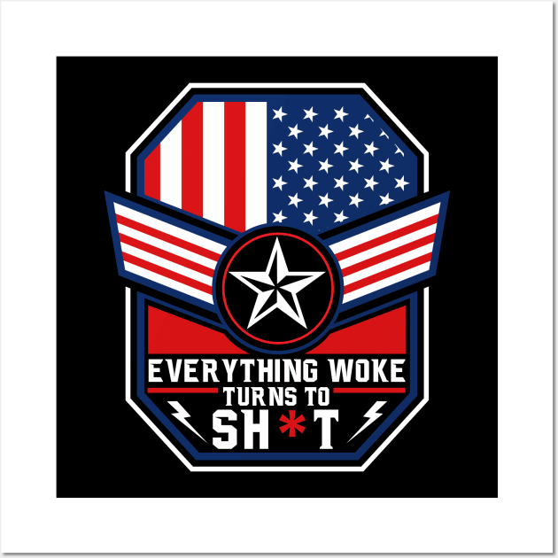 Everything woke turns to sh*t Wall Art by MShams13